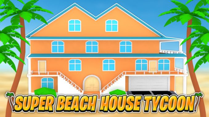 Roblox Super Beach House Tycoon Codes July 2021 Steam Lists - roblox beach factory tycoon