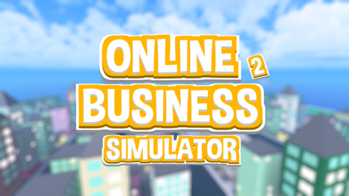 Roblox Online Business Simulator 2 Codes July 2021 Steam Lists - codes roblox millionaire me
