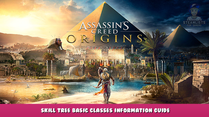 Assassin’s Creed Origins – Skill Tree Basic + Classes Information Guide 1 - steamlists.com