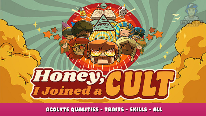 Honey I Joined a Cult – Acolyte Qualities – Traits – Skills – All Informations Guide 1 - steamlists.com
