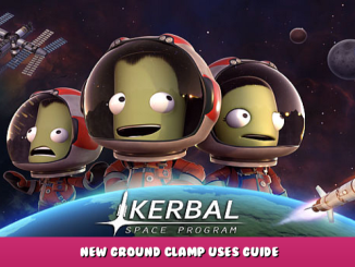 Kerbal Space Program – New Ground Clamp Uses Guide 1 - steamlists.com
