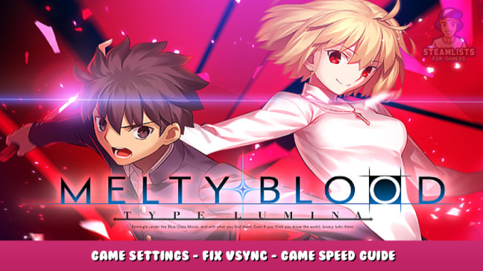 MELTY BLOOD: TYPE LUMINA – Game Settings – Fix VSYNC – Game Speed Guide 1 - steamlists.com