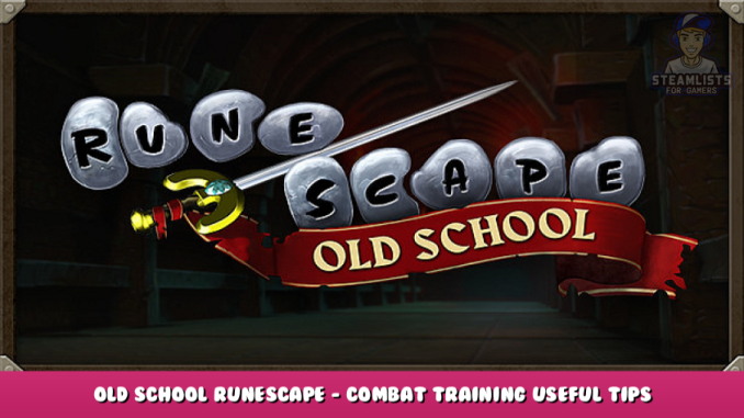 Old School RuneScape – Combat Training Useful Tips 1 - steamlists.com
