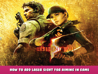 Resident Evil 5 – How to Add Laser Sight for Aiming in Game 5 - steamlists.com