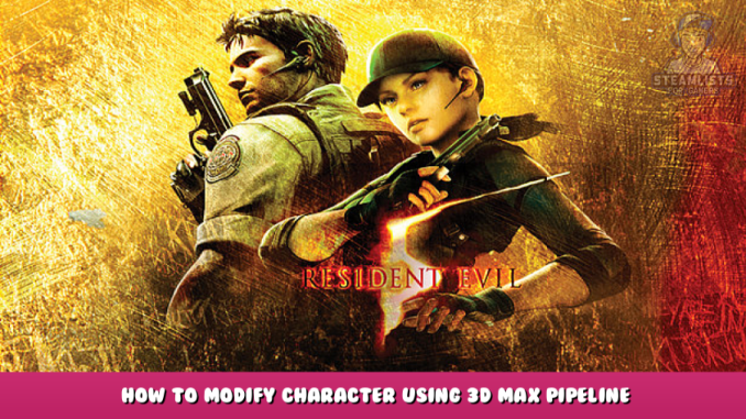 Resident Evil 5 – How to Modify Character Using 3D Max Pipeline Tutorial 1 - steamlists.com