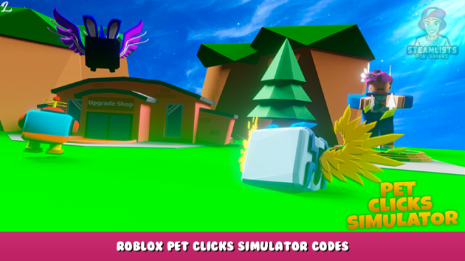 Roblox – Pet Clicks Simulator Codes (September 2021) 1 - steamlists.com