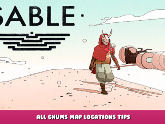 Sable – All Chums Map Locations Tips 1 - steamlists.com