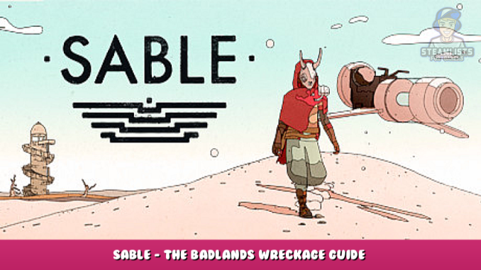 Sable – The Badlands Wreckage Guide – Walkthrough 9 - steamlists.com