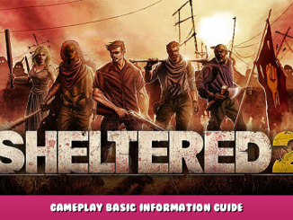 Sheltered 2 – Gameplay Basic Information Guide 1 - steamlists.com