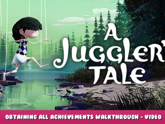 A Juggler’s Tale – Obtaining All Achievements & Walkthrough – Video Tutorial 1 - steamlists.com