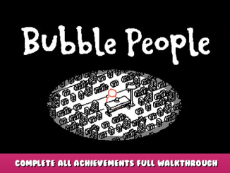 Bubble People – Complete All Achievements + Full Walkthrough 1 - steamlists.com