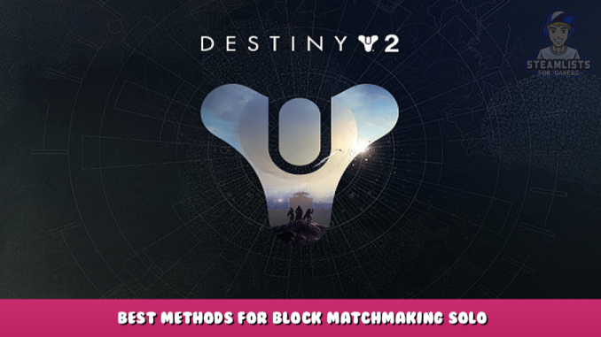 Destiny 2 – Best Methods for Block Matchmaking & Solo Strikes/Hunt Guide 1 - steamlists.com