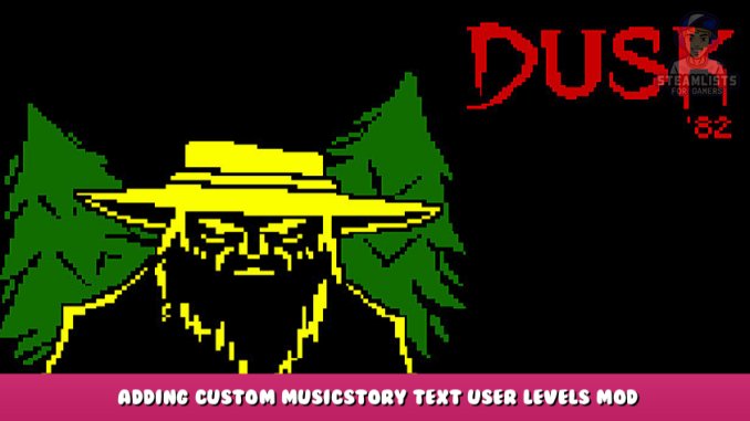 DUSK ’82 – Adding Custom Music/Story Text + User Levels + Mod Config File Folder 1 - steamlists.com
