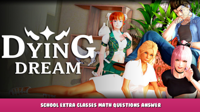 Dying Dream – School Extra Classes Math Questions Answer 6 - steamlists.com