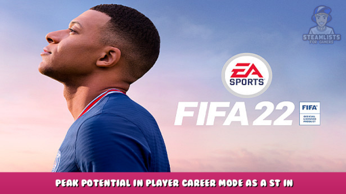 FIFA 22 – Peak Potential in Player Career Mode as a ST in FIFA 22 7 - steamlists.com
