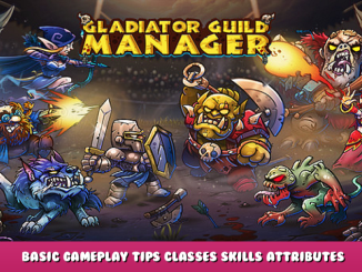 Gladiator Guild Manager – Basic Gameplay Tips + Classes + Skills + Attributes Guide 1 - steamlists.com