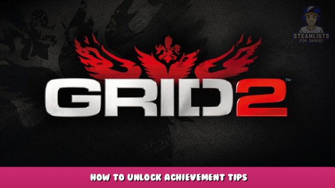 GRID 2 – How to Unlock Achievement Tips 1 - steamlists.com