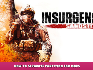 Insurgency: Sandstorm – How to Separate Partition for Mods 1 - steamlists.com