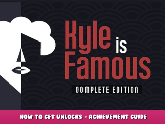 Kyle is Famous – How to Get Unlocks – Achievement Guide 1 - steamlists.com