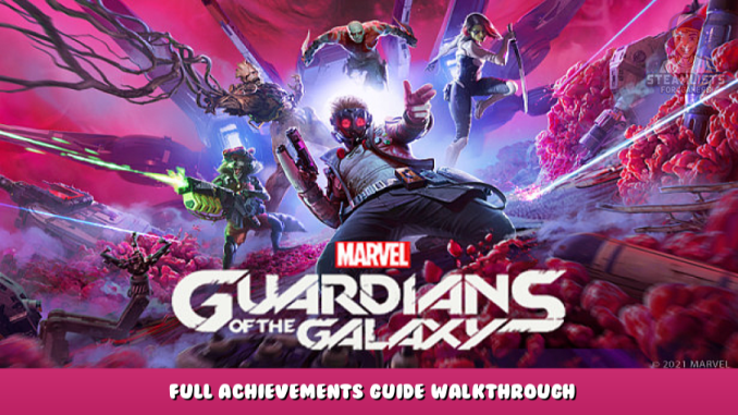 Marvel’s Guardians of the Galaxy – Full Achievements Guide + Walkthrough 1 - steamlists.com