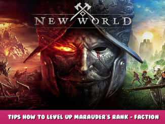 New World – Tips How to Level Up Marauder’s Rank – Faction Guide 1 - steamlists.com