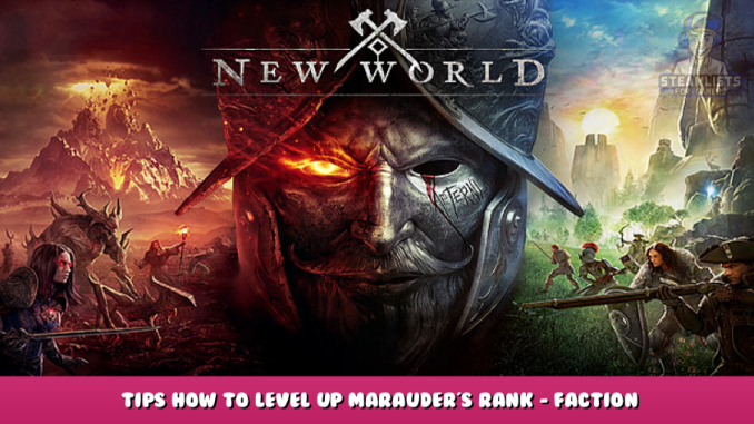 New World – Tips How to Level Up Marauder’s Rank – Faction Guide 1 - steamlists.com