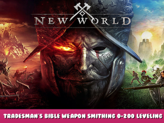 New World – Tradesman’s Bible Weapon Smithing 0-200 Leveling + Gathering 1 - steamlists.com