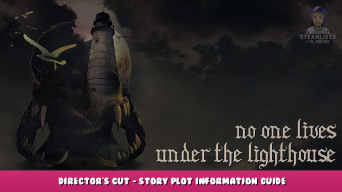 No one lives under the lighthouse – Director’s Cut – Story Plot Information Guide 1 - steamlists.com