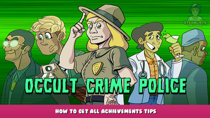 Occult Crime Police – How to Get All Achievements Tips 1 - steamlists.com
