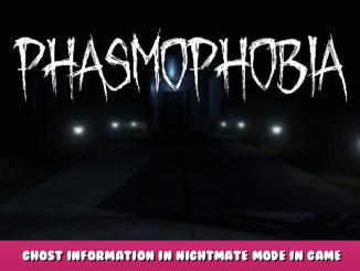 Phasmophobia – Ghost Information in Nightmate Mode in Game 1 - steamlists.com