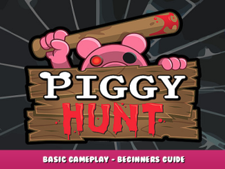 PIGGY: Hunt – Basic Gameplay – Beginners Guide 1 - steamlists.com