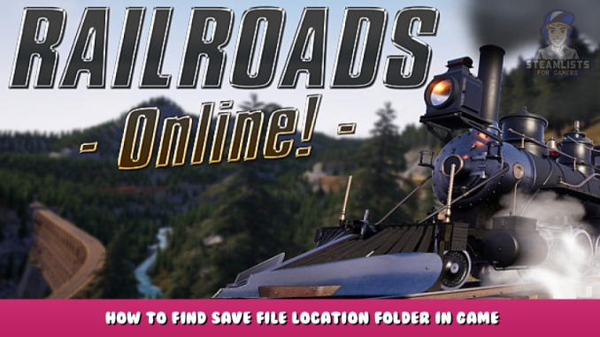 RAILROADS Online! – How to Find Save File Location Folder in Game 1 - steamlists.com