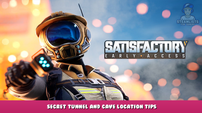 Satisfactory – Secret Tunnel and Cave Location Tips 1 - steamlists.com