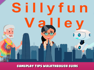 Sillyfun Valley – Gameplay Tips & Walkthrough Guide 1 - steamlists.com