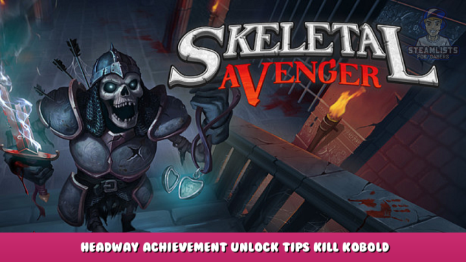 Skeletal Avenger – Headway Achievement Unlock Tips + Kill Kobold Boss 1 - steamlists.com