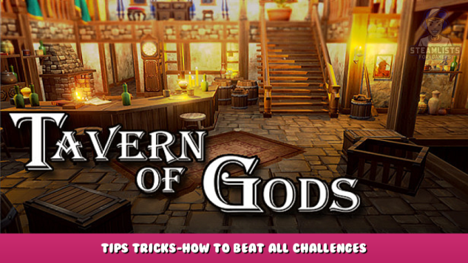 Tavern of Gods – Tips & Tricks-How to Beat All Challenges – Walkthrough 1 - steamlists.com