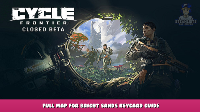 The Cycle Playtest – Full Map for Bright Sands Keycard Guide 1 - steamlists.com