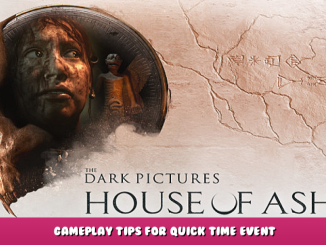 The Dark Pictures Anthology: House of Ashes – Gameplay Tips for Quick Time Event 1 - steamlists.com