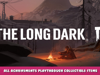 The Long Dark – All Achievements Playthrough & Collectible Items Guide 1 - steamlists.com