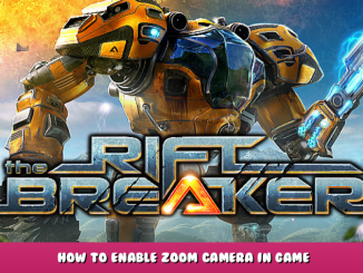 The Riftbreaker – How to Enable Zoom Camera in Game 1 - steamlists.com