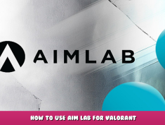 Aim Lab – How to use Aim Lab for VALORANT 1 - steamlists.com