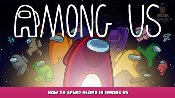 Among Us – How to Spend Beans in Among us 1 - steamlists.com