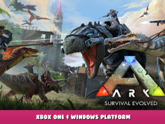 ARK: Survival Evolved – XBox One & Windows Platform 1 - steamlists.com