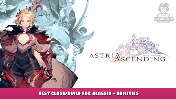 Astria Ascending – Best Class/Build for Alassia + Abilities 1 - steamlists.com