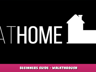 At Home – Beginners Guide – Walkthrough 1 - steamlists.com