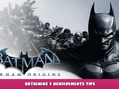 Batman™: Arkham Origins – Obtaining 7 Achievements Tips 1 - steamlists.com
