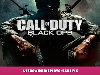 Call of Duty: Black Ops – Ultrawide Displays Issue Fix 1 - steamlists.com
