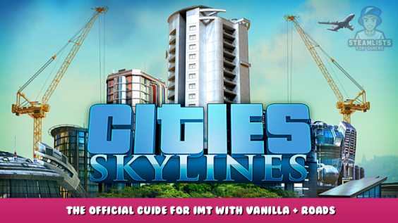 Cities: Skylines – The official guide for IMT with Vanilla + Roads & Lane Filler Colours 1 - steamlists.com