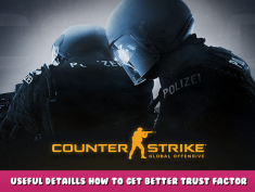 Counter-Strike: Global Offensive – Useful Detaills How to Get Better Trust Factor in CSGO 3 - steamlists.com
