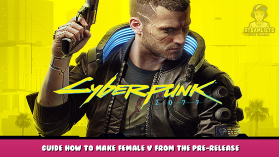 Cyberpunk 2077 – Guide How To Make Female V From The Pre-Release Gameplay 1 - steamlists.com